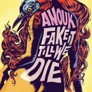 Anouk - Fake It Till We Die - CD