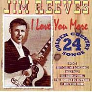 Jim Reeves - I Love You More - 24 Golden Country Songs - CD