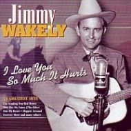 Jimmy Wakely - I Love You So Much It Hurts - CD