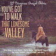 27 Bluegrass Gospel Gems - You`ve got to walk that lonesome valley - CD