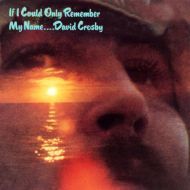 David Crosby - If I Could Only Remember My Name - Anniversary Edition - 2CD