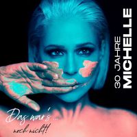 Michelle - 30 Jahre - Das War's... Noch Nicht! - Deluxe - 2CD