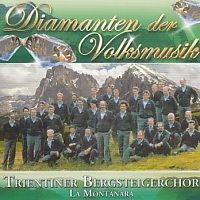 Trientiner Bergsteigerchor la Montanara - Diamanten der Volksmusik