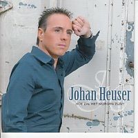 Johan Heuser - Hoe zal het morgen zijn?