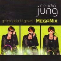 Claudia Jung - Geliebt-gelacht-geweint megamix