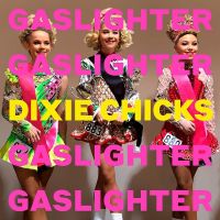 Dixie Chicks - Gaslighter - CD