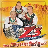 Z3 - Die Drei Zillertaler - Wenn a Zillertaler Musig macht - CD