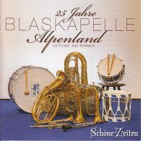 Blaskapelle Alpenland - Schone Zeiten - 25 Jahre