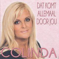 Colinda - Dat komt allemaal door jou