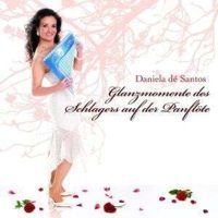 Daniela de Santos - Glanzmomente des Schlagers auf der Panflote