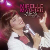 Mireille Mathieu - Liebe Lebt - Das Beste Von - 2CD