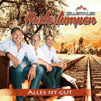 Zillertaler Haderlumpen - Alles ist Gut - CD