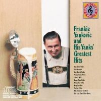 Frankie Yankovic and his Yanks - Greatest Hits - CD