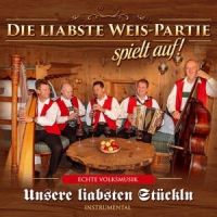 Die Liabste Weis-Partie Spielt Auf! - Unsere Liabsten Stuckln - CD