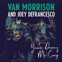 Van Morrison And Joey Defrance - You're Driving Me Crazy - CD