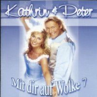 Kathrin und Peter - Mit dir auf Wolke 7 - CD