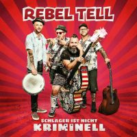Rebel Tell - Schlager Ist Nicht Kriminell - CD