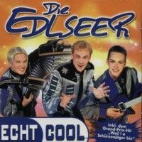 Die Edlseer - Echt Cool