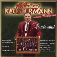 Michael Klostermann und seine Musikanten - So wie einst