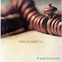 The Habibiyya - If Man But Knew - CD