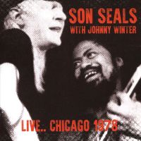 Son Seals With Johnny Winter - Live Chicago 1978 - CD
