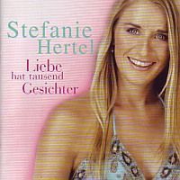 Stefanie Hertel - Liebe hat tausend Gesichter