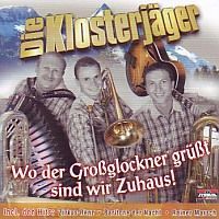 Die Klosterjager - Wo Der Grossglockner Grusst Sind Wir Zuhaus! - CD