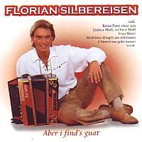 Florian Silbereisen - Aber i find`s guat