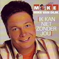 Mike van Dijk - Ik kan niet zonder jouw