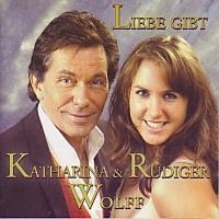 Katharina und Rudiger Wolff - Liebe gibt - CD