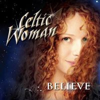 Celtic Woman - Believe - CD+DVD