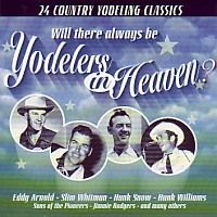 Yodelers in Heaven 24 Country Yodeling Classics