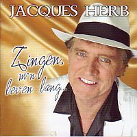 Jacques Herb -  Zingen, m`n leven lang...