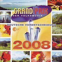 Grand Prix der Volksmusik 2008 ZDF Deutsche vorentscheidung