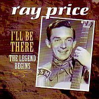 Ray Price - I`ll be there, The legend begins