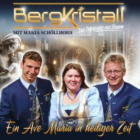 Bergkristall Mit Maria Schollhorn - Ein Ave Maria In Heiliger Zeit - CD