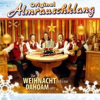 Original Almrauschklang - Zur Weihnacht Will I nur Dahoam Sein - CD