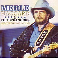 Merle Haggard & The Strangers - Live at the Concord Pavillion - CD