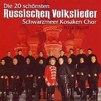Schwarzmeer Kosaken Chor - Die 20 schonsten Russischen Volkslieder