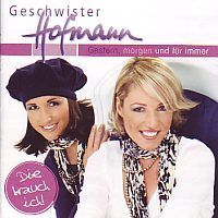 Geschwister Hofmann - Gestern - morgen und fur immer - CD