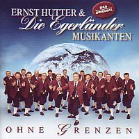 Ernst Hutter und Die Egerlander Musikanten - Ohne Grenzen