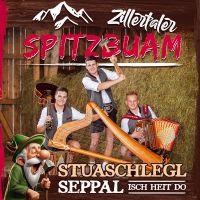 Zillertaler Spitzbuam - Stuaschlegl Seppal Isch Heit Do - CD