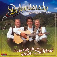 Dolomitenecho mit Konrad Sattler - Ewig Lieb Ich Mein Sudtirol - CD