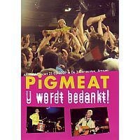 Pigmeat, U wordt bedankt! Afscheidsconcert 21-03-2009 in de 2 Gemeenten, Jirnsum DVD