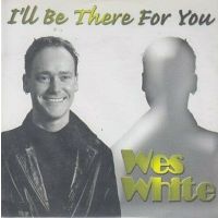 Wes White - I'll Be There For You - CD