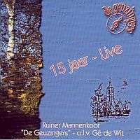 De Geuzingers - 15 Jaar Live - Ruiner Mannenkoor O.l.v. G de Wit