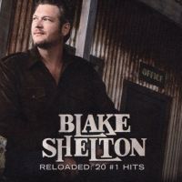 Blake Shelton - Reloaded 20 #1 Hits - CD