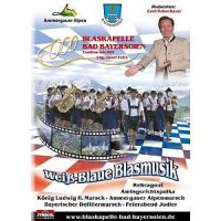 Blaskapelle Bad Bayersoien - Weiss-Blaue Blasmusik - DVD