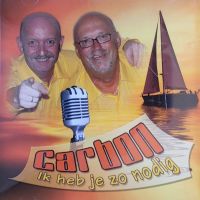 Carbon - Ik Heb Je zo Nodig- CD