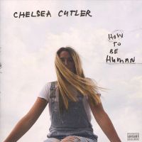 Chelsea Cutler - How To Be Human - CD